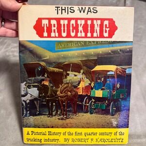 This Was Trucking Vintage 1966 Pictorial History Hardcover Book